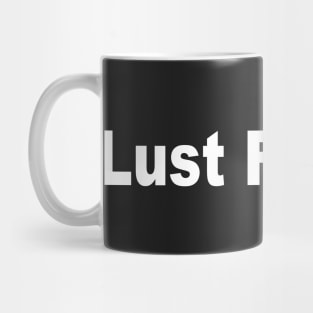 LUST FOR LIFE Mug